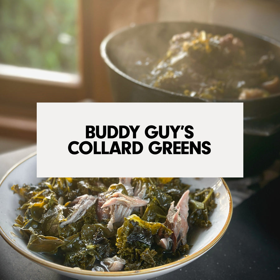 Buddy Guy's Heirloom Recipe "Collard Greens"